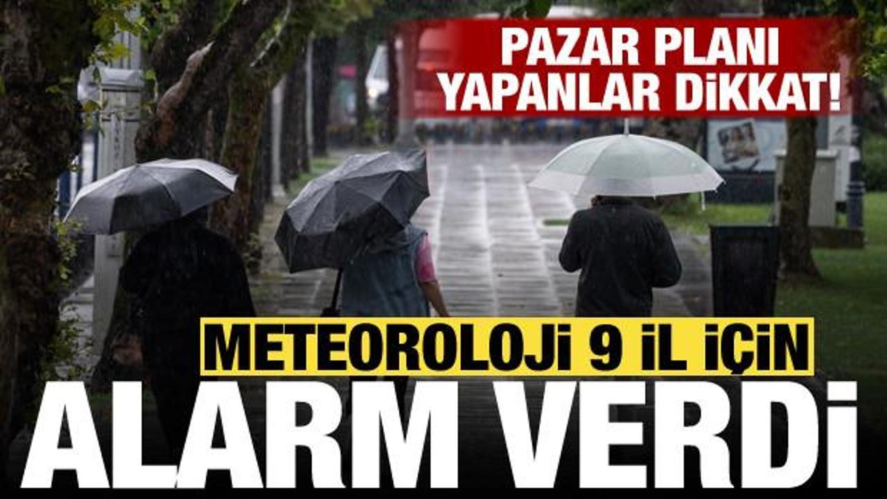 Pazar planı yapanlar dikkat! Meteoroloji 9 il için sarı kodlu uyarı verdi Haber gorseli